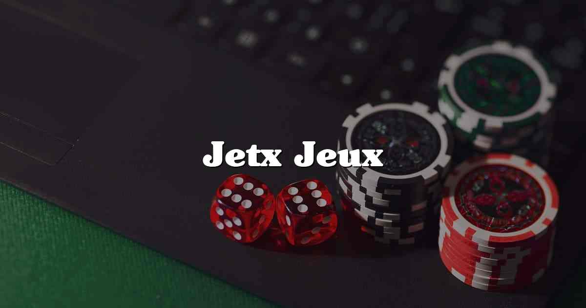 Jetx Jeux
