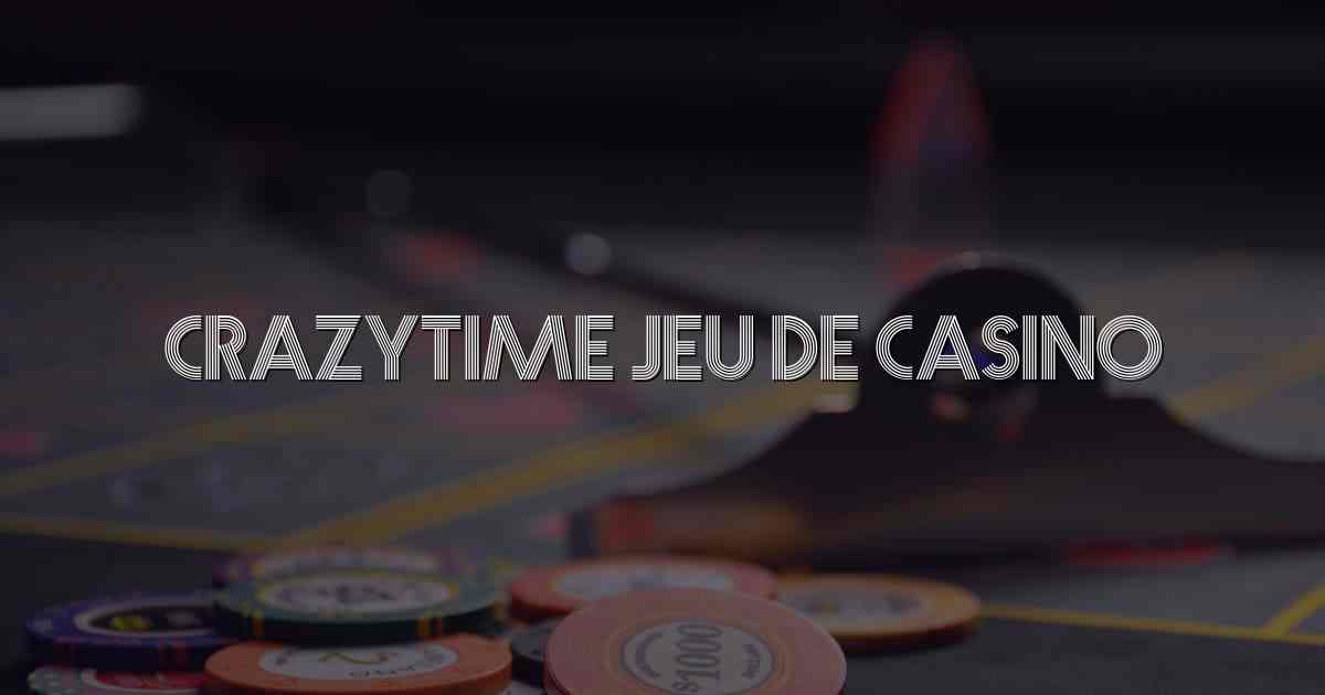 Crazytime Jeu de Casino