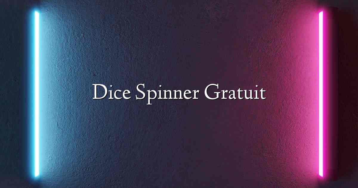 Dice Spinner Gratuit