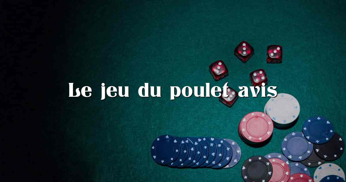 Le jeu du poulet avis