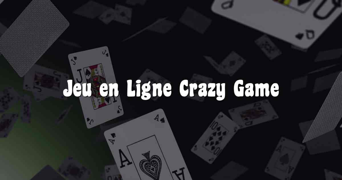 Jeu en Ligne Crazy Game