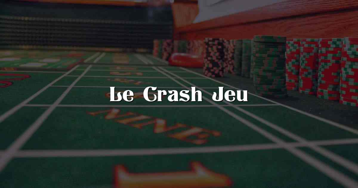 Le Crash Jeu